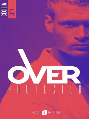 cover image of Over Protected--Tome 2